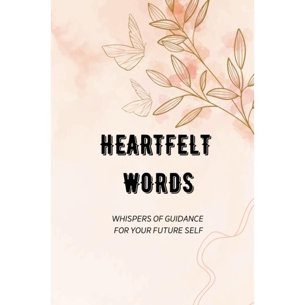 Heartfelt Words: capture the essence of your most treasured moments