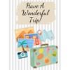 Greeting Card Have A Wonderful Trip - And Make A