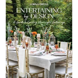 Entertaining by Design: A Guide to Creating Meaningful Gatherings