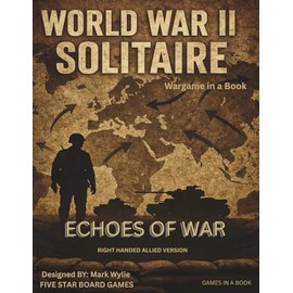 WORLD WAR II SOLITAIRE: ECHOES OF WAR: (RIGHT HANDED ALLIED EDITION)