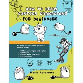 How to Draw Cartoon Characters: A drawing book with simple examples for beginners and aspiring artists