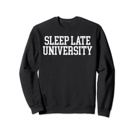 Sleep Late University Funny College Party Vintage Sweatshirt