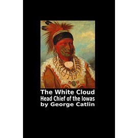 The White Cloud Head Chief of the Iowas by George Catlin: 6x9. 120 page. College Rule. Native American Indian Portrait Cover Blank Journal ... Office Supplies) Famous Western Art on Black