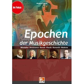 Epochen der Musikgeschichte, Ermäßigtes Paketangebot (Heft+Medien): Mittelalter, Renaissance, Barock, Klassik, Romantik, Moderne Paketinhalt: Heft und Medienpaket (Im Fokus)