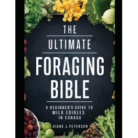  The Ultimate Foraging Bible: A Beginner's Guide to Wild Edibles in Canada