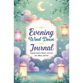 Evening Wind Down Journal: A Gentle Way to Release, Reflect, and Rest