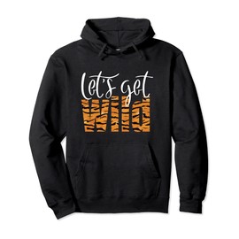 Let's Get Wild Tiger Animal Print Let's Get Wild Pullover Hoodie