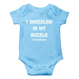 AW Fashions I Shizzled in My Dizzle, for Rizzle, Funny Rap Parody - Body para bebé de una Sola Pieza, Azul Claro, 12 Meses