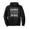 I'm Not Clumsy Humor Saying Funny Sarcastic Pun Quote Pullover