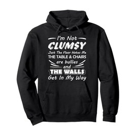 I'm Not Clumsy Humor Saying Funny Sarcastic Pun Quote Pullover Hoodie
