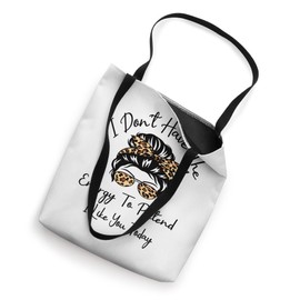 I Don't Have The Energy To Pretend I Like You Today Funny Tote Bag