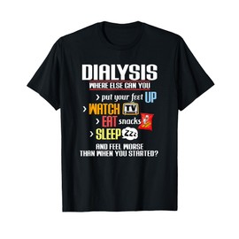 Funny Dialysis Shirt about Dialysis Day, a Dialysis Patient T-Shirt, Small