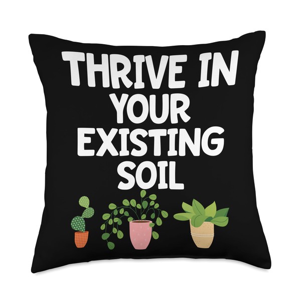 Gardening Plant Care Soil Garden Motivation Thrive in Your Existing