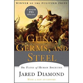 [Guns, Germs, and Steel: The Fates of Human Societies] [By: Diamond Ph.D., Jared] [July, 2005]