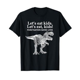 Lets Eat Kids Punctuation Saves Lives Dinosaur Funny Teacher T-Shirt
