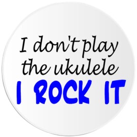 Kiwi Gifts I Don't Play The Ukulele I Rock It - 3 Pack Circle Stickers 3 Inch - Musician