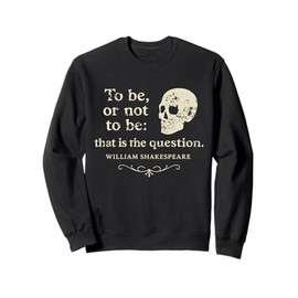 Hamlet - To Be Or Not To Be - Literary Quote Design Gift Sweatshirt