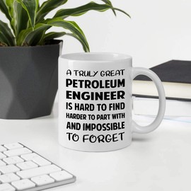 Funny Gift For Coworker Men Women Employee Appreciation Day, A Truly Great PETROLEUM ENGINEER Is Hard To Find Harder To Part With And Impossible To Forget 11OZ White Ceramic Mug