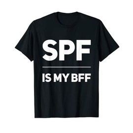 SPF Is My BFF Dermatology Dermatologist Sunscreen Skincare T-Shirt