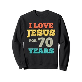 I Love Jesus For 70 Years Old Vintage Happy 70th Birthday Sweatshirt