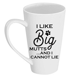I Like Big Mutts And I Cannot Lie 17 oz Tall Latte Mug
