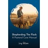 Shepherding the Flock: A Pastoral Care Manual