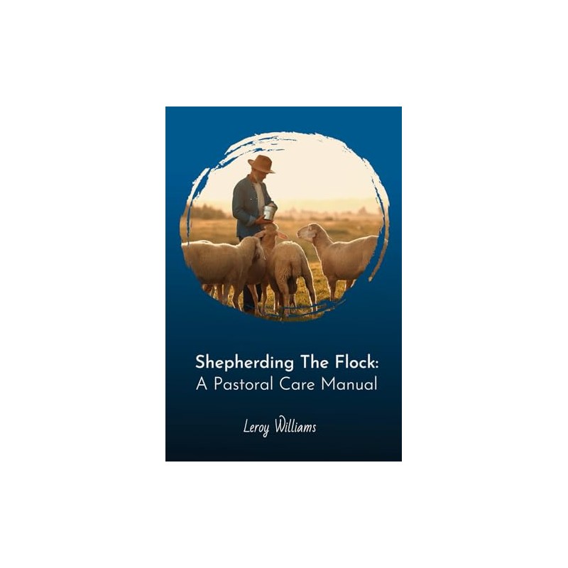 Shepherding the Flock: A Pastoral Care Manual