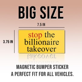 Magnet Sticker Stop The Billionaire Takeover Magnetic Classic Subtle Leftist Social Justice Human Rights Democrat Yellow Magnet for Bumper, Refrigerator, Cruise Door, Car, Truck 7.5x3.75in