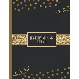 Jewelry Making Journal: jewelry project Tracker & Ideas Sketchbook,Notebook for Jewelry Making Fans,Jewelry making journal and project organizer for ... Makers & Designers Women, Girls, Teens, Kids.
