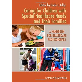 Caring for Children with Special Healthcare Needs and Their Families: A Handbook for Healthcare Professionals