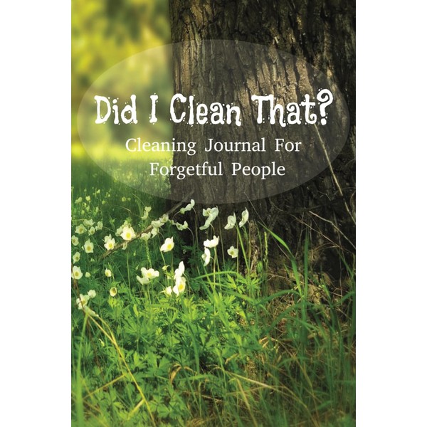 Did I Clean That? Cleaning Journal For Forgetful People: Monthly