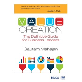 Value Creation: The Definitive Guide for Business Leaders