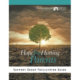 Hope for Hurting Parents Support Group Facilitator Guide