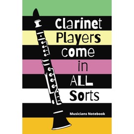 Clarinet Players come in All Sorts: A Musicians Notebook, Lined and Manuscript