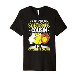 I'm A Softball Catcher Cousin of A Softball Catcher Premium T-Shirt