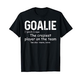 Funny Goalie Gear Goalkeeper Definition Soccer Hockey Tee T-Shirt
