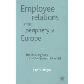 Employee Relations In The Periphery Of Europe: The Unfolding Story Of The E...