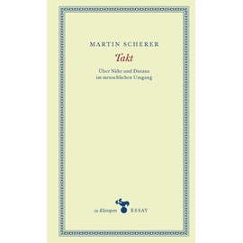 Takt: Über Nähe und Distanz im menschlichen Umgang (zu Klampen Essays)