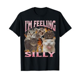 I'm Feeling Silly Funny Cat Meme Bootleg Graphic T-Shirt for Men Women