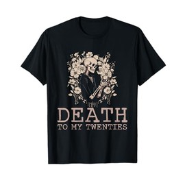 Skeleton Death To My Twenties 20s 30th Birthday 30 Years Old T-Shirt