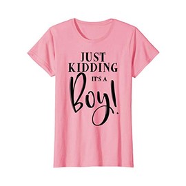 Womens Just Kidding It's A Boy Funny Gender Reveal Surprise Pink T-Shirt
