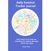 Daily Emotion Tracker Journal: Unlocking The Hidden Messages Inside Your