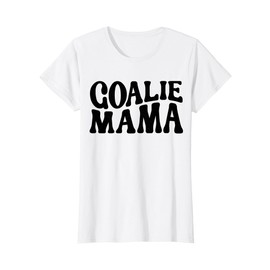 Goalie Mama Cute Goalie Mom Lacrosse Soccer Hockey Goalies T-Shirt