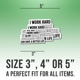 German Shorthaired Pointer Sticker White GSP Lover Decal I Work Hard So My German Shorthaired Pointer Can Have A Better Life Vinyl Weather-Resistant Stickers for Water Bottles Laptop Window Car 5"