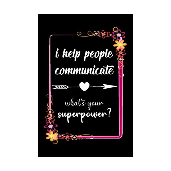 I Help People Communicate What's Your Superpower?: Speech-Language Pathologist, Speech