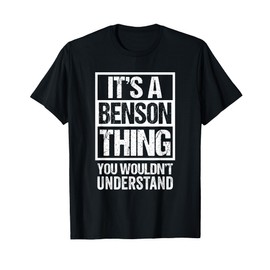 It's A Benson Thing You Wouldn't Understand Surname Name T-Shirt