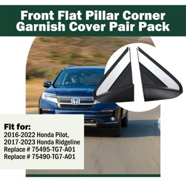 Front Flat Pillar Corner Garnish Cover Fit for 2016-2022 Honda Pilot, 2017-2023 Honda Ridgeline Replaces # 75495-TG7-A01 75490-TG7-A01