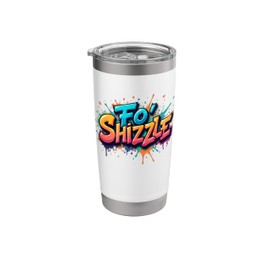 Fo' Shizzle Funny Graffiti Novelty Gangster Rap Retro Stainless Steel Insulated Tumbler