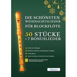 Die schönsten Weihnachtslieder für Blockflöte – 50 Stücke + 7 Bonuslieder: Leicht für Anfänger – Einfache Tonarten und bequeme Tonlagen – Große Noten ... – Ideal für Schule, Unterricht und Vorspiele