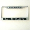 My Favorite People Call Me Grandpa License Plate Frame